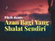 Adzan Saat Shalat Sendiri