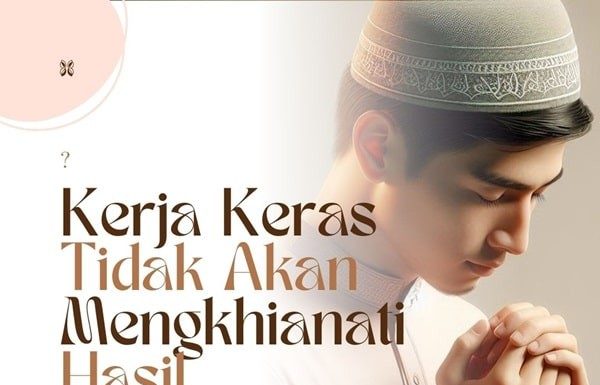 kerja-keras-tidak-akan-mengkhianati-hasil-