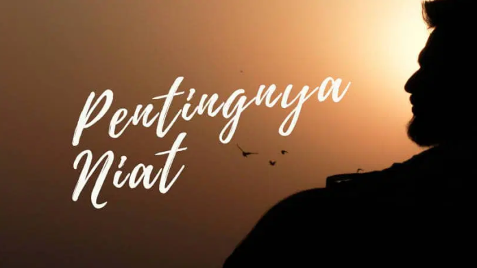 Niat Saja Sudah Berpahala Pentingnya Niat