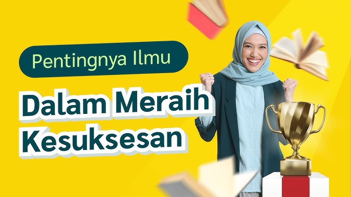 Pentingnya ilmu untuk Kesuksesan