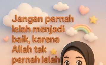Jangan Lelah Jadi Baik dengan Tulus Ikhlas jangan lelah jadi baik istiqomah menjadi baik