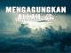 mengagungkan Allah lewat perbuatan