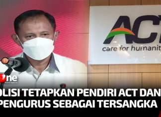 Polisi Tetapkan Tersangka Penyelewengan Dana ACT Tersangka penyelewengan dana ACT
